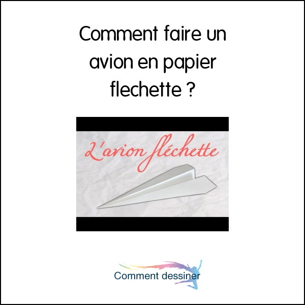 Comment faire un avion en papier flechette